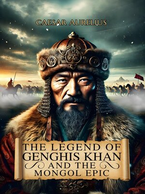 cover image of The Legend of Genghis Khan and the Mongol Epic